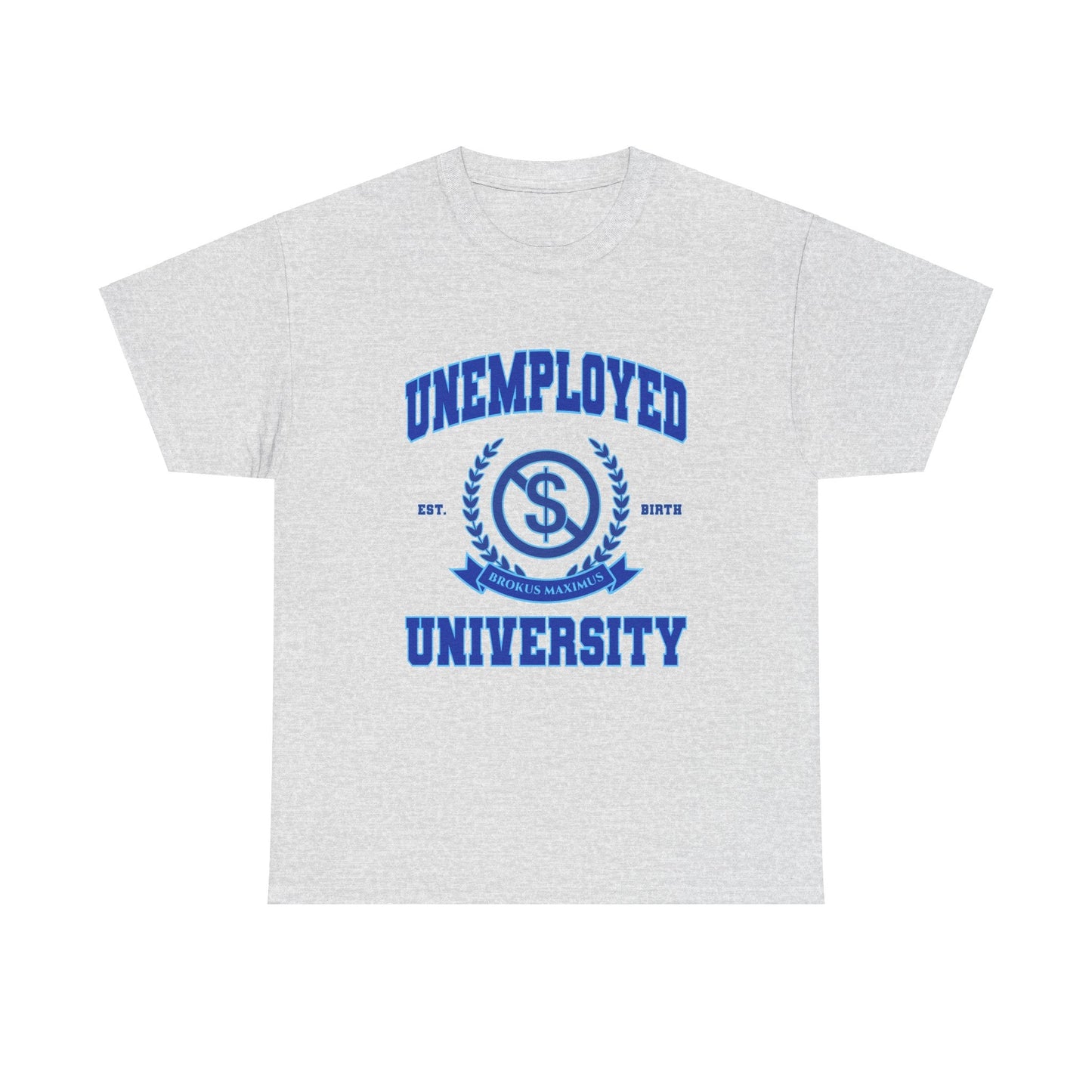 Unemployed University T-Shirt!