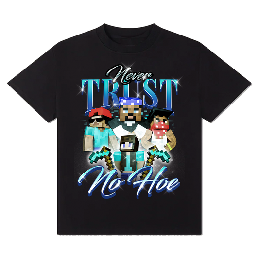 Never Trust No Hoe T-Shirt!